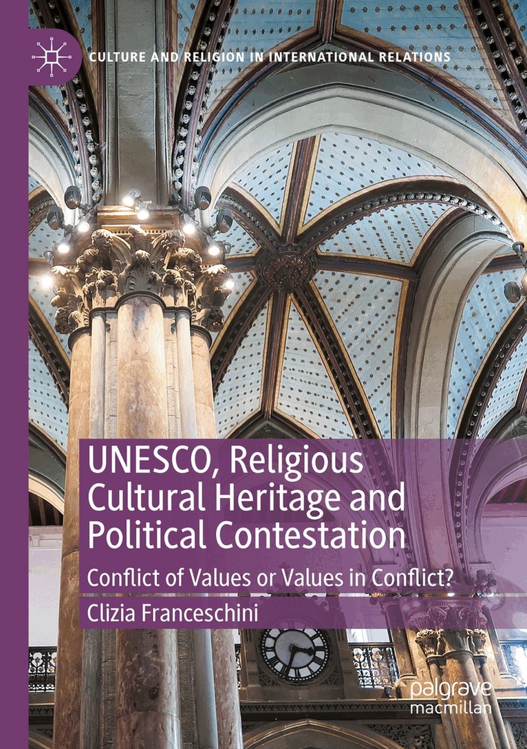 Clizia Franceschini - UNESCO, Religious Cultural Heritage and Political Contestation, Häftad