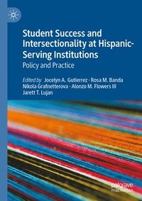 bokomslag Student Success and Intersectionality at Hispanic-Serving Institutions