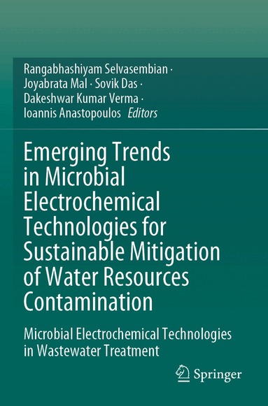 Rangabhashiyam Selvasembian, Joyabrata Mal, Sovik Das, Dakeshwar Kumar Verma, Ioannis Anastopoulos - Emerging Trends in Microbial Electrochemical Technologies for Sustainable Mitigation of Water Resources Contamination, Häftad