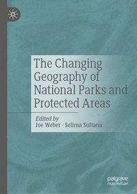 bokomslag The Changing Geography of National Parks and Protected Areas