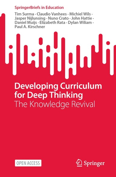 Tim Surma, Claudio Vanhees, Michiel Wils, Jasper Nijlunsing, Nuno Crato, John Hattie, Daniel Muijs, Elizabeth Rata, Dylan Wiliam, Paul A. Kirschner - Developing Curriculum for Deep Thinking, Häftad