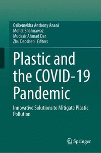 bokomslag Plastic and the Covid-19 Pandemic: Innovative Solutions to Mitigate Plastic Pollution