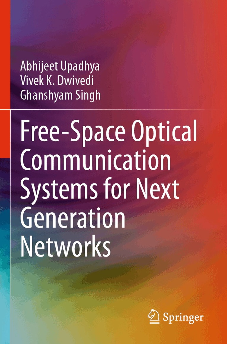 Abhijeet Upadhya, Vivek K. Dwivedi, Ghanshyam Singh - Free-Space Optical Communication Systems for Next Generation Networks, Häftad