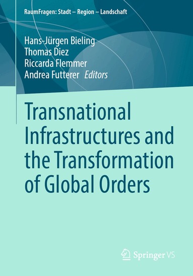 Hans-Jürgen Bieling, Thomas Diez, Riccarda Flemmer, Andrea Futterer - Transnational Infrastructures and the Transformation of Global Orders, Häftad