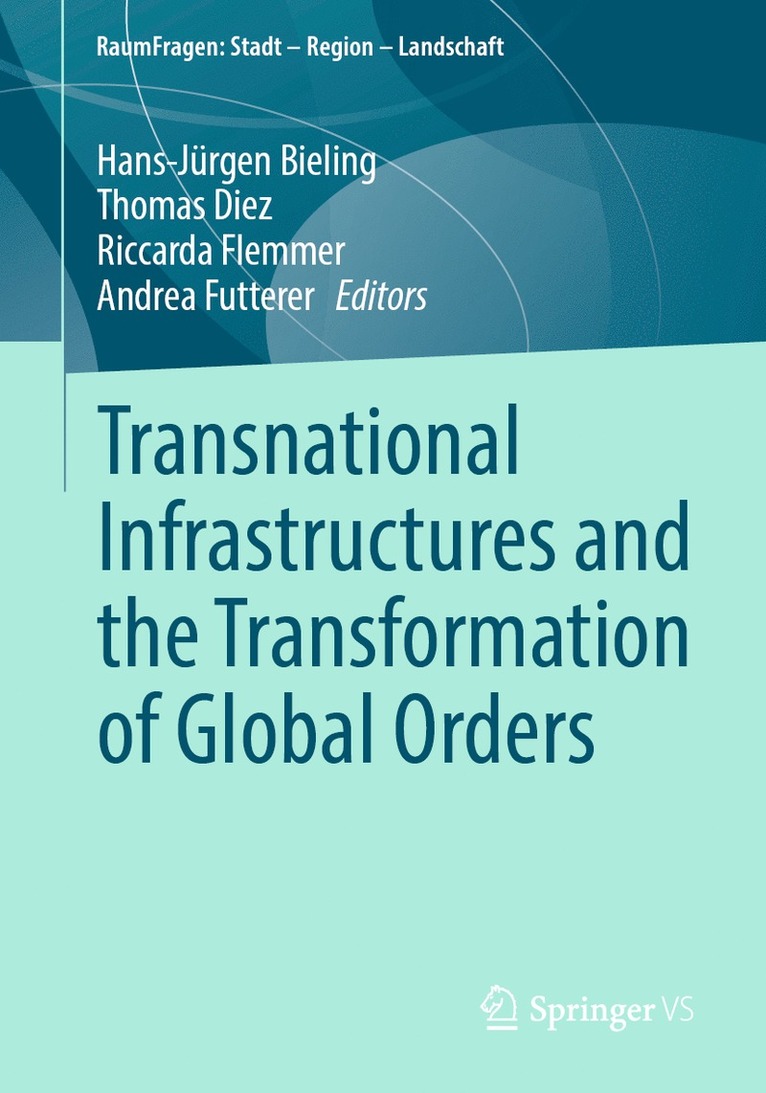 Transnational Infrastructures and the Transformation of Global Orders 1