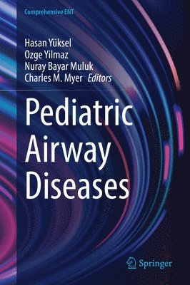 Hasan Yüksel, Ozge Yilmaz, Nuray Bayar Muluk, Charles M. Myer, Hasan Yuksel - Pediatric Airway Diseases, Inbunden