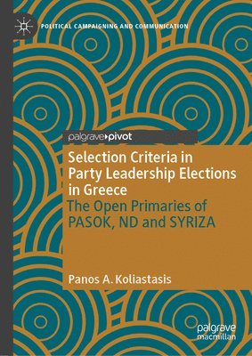 bokomslag Selection Criteria in Party Leadership Elections in Greece: The Open Primaries of PASOK, ND and SYRIZA