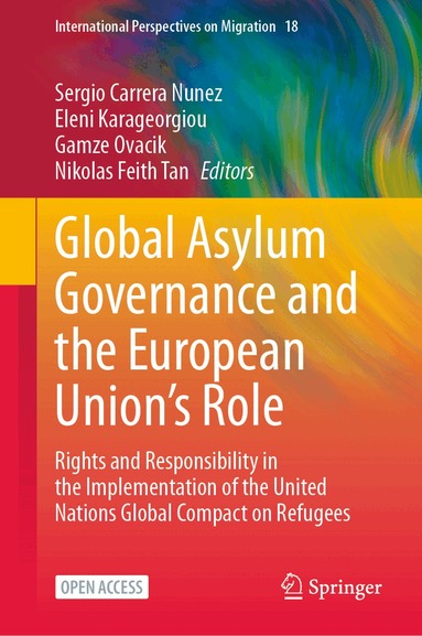 Sergio Carrera Nunez, Eleni Karageorgiou, Gamze Ovacik, Nikolas Feith Tan - Global Asylum Governance and the European Union's Role, Inbunden