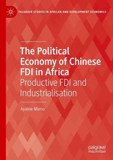 Ayalew Mamo - Political Economy of Chinese FDI in Africa, Inbunden