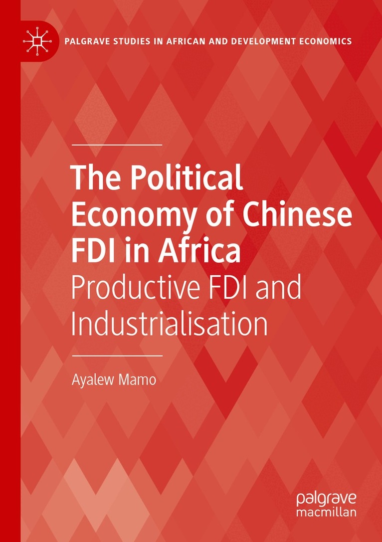 Ayalew Mamo - Political Economy of Chinese FDI in Africa, Häftad. Tillgänglighet: Lägg i varukorg