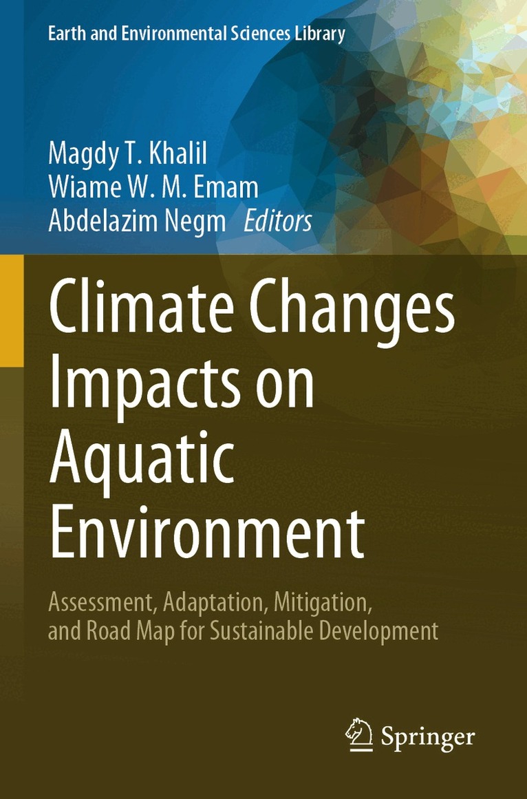 Magdy T. Khalil, Wiame W. M. Emam, Abdelazim Negm - Climate Changes Impacts on Aquatic Environment, Häftad