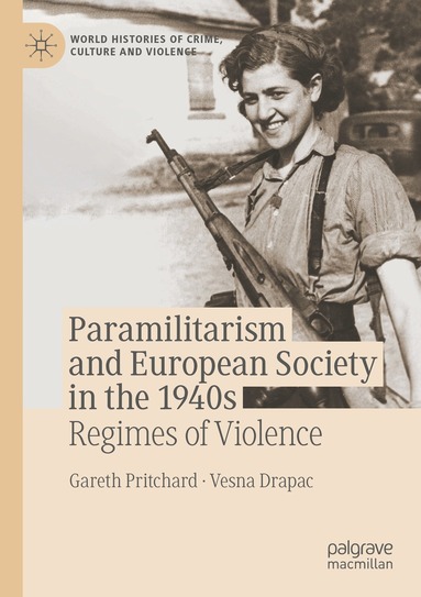 Gareth Pritchard, Vesna Drapac - Paramilitarism and European Society in the 1940s, Häftad