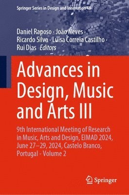 Daniel Raposo, João Neves, Ricardo Silva, Luísa Correia Castilho, Rui Dias, Joao Neves, Luisa Correia Castilho, Ricardo Neves, João - Advances in Design, Music and Arts III, Inbunden