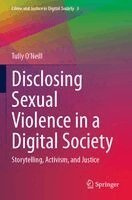 Tully O’Neill - Disclosing Sexual Violence in a Digital Society, Häftad