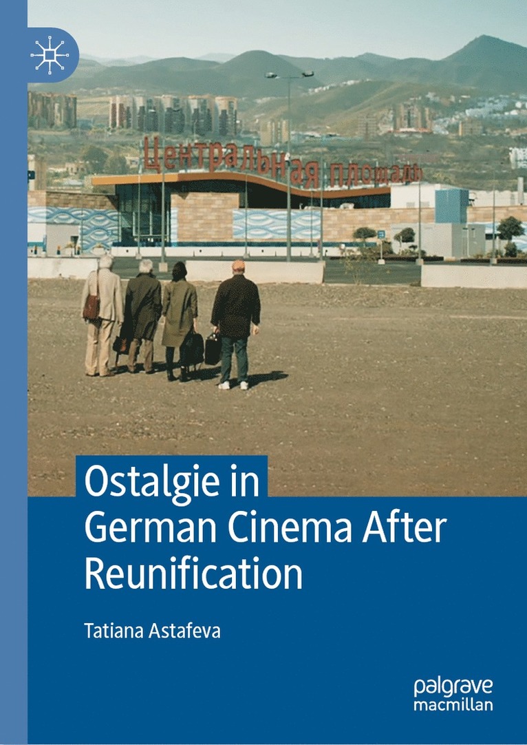 Tatiana Astafeva - Ostalgie in German Cinema After Reunification, Inbunden