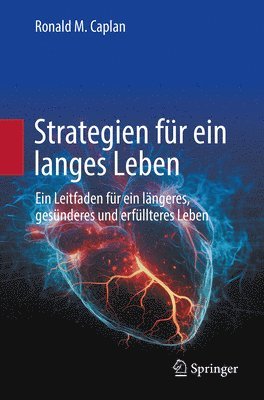 Ronald M. Caplan - Strategien für ein langes Leben, Häftad