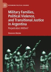 bokomslag Military Families, Political Violence, and Transitional Justice in Argentina