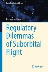 bokomslag Regulatory Dilemmas of Suborbital Flight