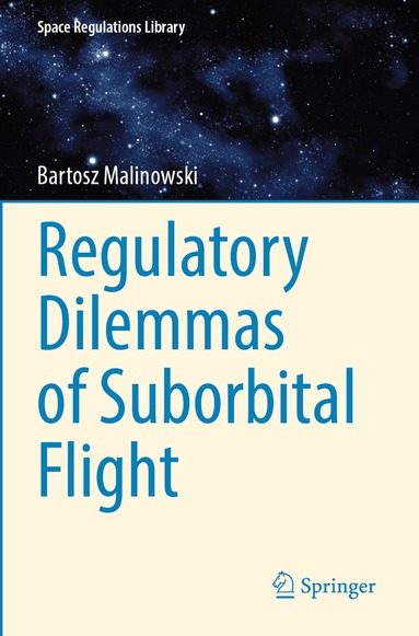 Bartosz Malinowski - Regulatory Dilemmas of Suborbital Flight, Häftad