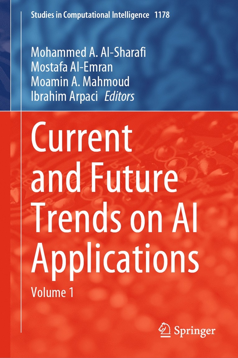 Mohammed A. Al-Sharafi, Mostafa Al-Emran, Moamin A Mahmoud, Ibrahim Arpaci - Current and Future Trends on AI Applications, Inbunden