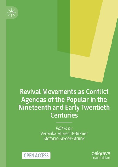 Veronika Albrecht-Birkner, Stefanie Siedek-Strunk - Revival Movements as Conflict Agendas of the Popular in the Nineteenth and Early Twentieth Centuries, Häftad