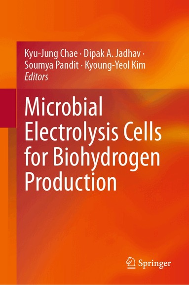 Kyu-Jung Chae, Dipak A. Jadhav, Soumya Pandit, Kyoung-Yeol Kim - Microbial Electrolysis Cells for Biohydrogen Production, Inbunden