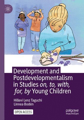 bokomslag Development and Postdevelopmentalism in Studies on, to, with, for, by Young Children