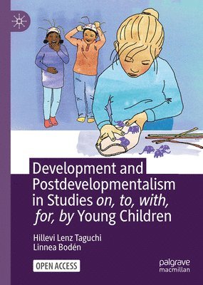 Development and Postdevelopmentalism in Studies on, to, with, for, by Young Children 1