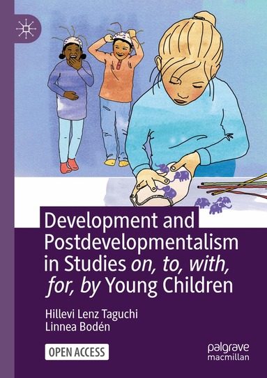 Hillevi Lenz Taguchi, Linnea Bodén - Development and Postdevelopmentalism in Studies on, to, with, for, by Young Children, Häftad