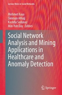 bokomslag Social Network Analysis and Mining Applications in Healthcare and Anomaly Detection