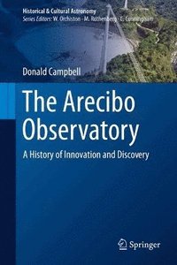 bokomslag The Arecibo Observatory: A History of Innovation and Discovery