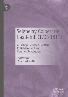 Alain Alcouffe - Seignelay Colbert de Castlehill (1735-1811), Inbunden