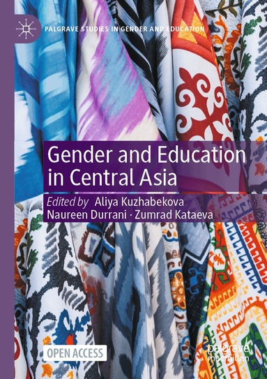 Aliya Kuzhabekova, Naureen Durrani, Zumrad Kataeva - Gender and Education in Central Asia, Häftad