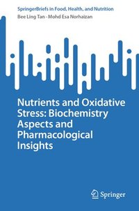 bokomslag Nutrients and Oxidative Stress: Biochemistry Aspects and Pharmacological Insights