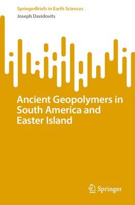 Joseph Davidovits - Ancient Geopolymers in South America and Easter Island, Häftad