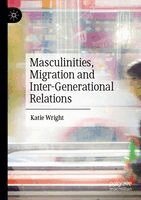 Katie Wright - Masculinities, Migration and Inter-Generational Relations, Häftad