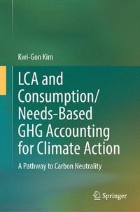 bokomslag LCA and Consumption/Needs-based GHG Accounting for Climate Action