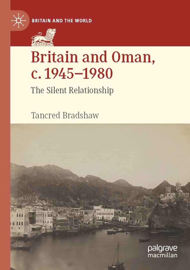 Tancred Bradshaw - Britain and Oman, c. 1945–1980, Häftad. Tillgänglighet: Lägg i varukorg