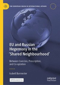 bokomslag EU and Russian Hegemony in the 'Shared Neighbourhood'