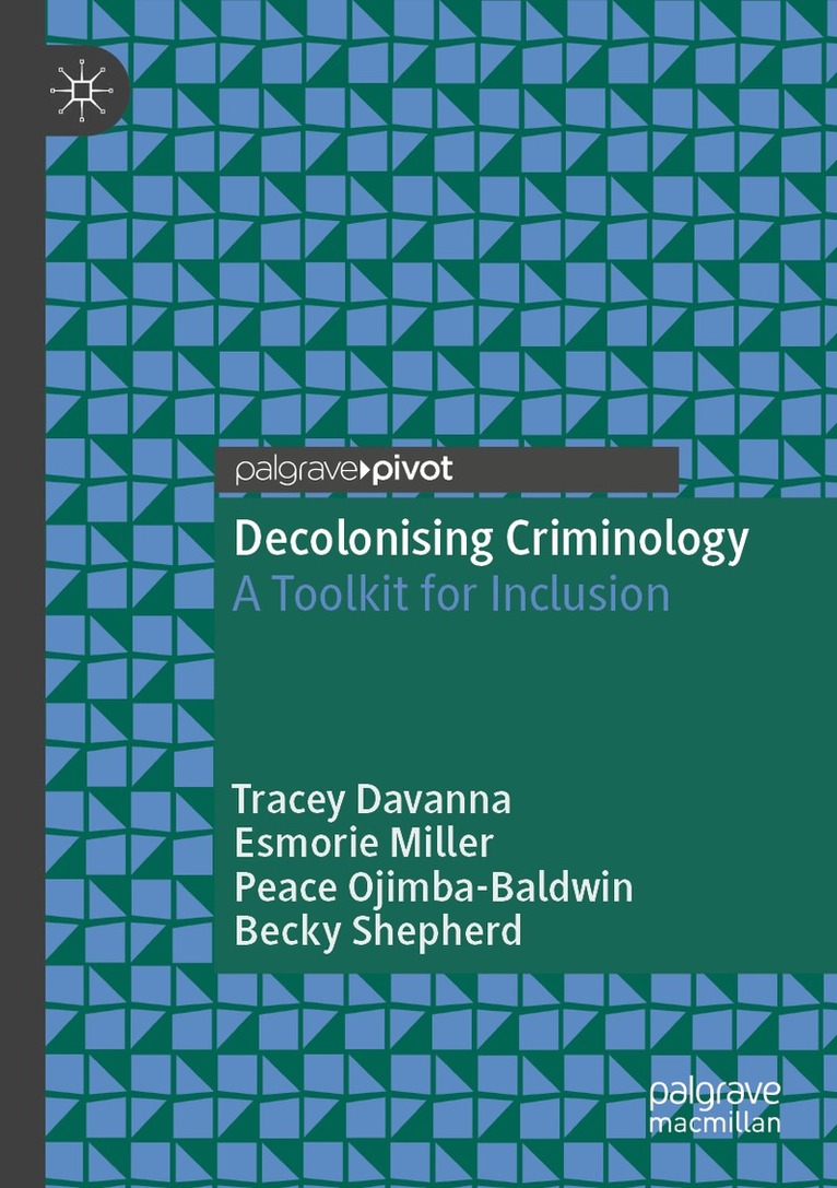 Tracey Davanna, Esmorie Miller, Peace Ojimba-Baldwin, Becky Shepherd - Decolonising Criminology, Häftad