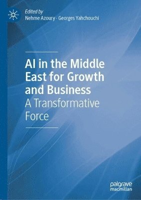 Nehme Azoury, Georges Yahchouchi - AI in the Middle East for Growth and Business, Inbunden