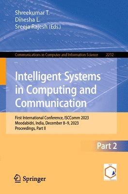 Shreekumar T., Dinesha L., Sreeja Rajesh, Shreekumar T, Dinesha L - Intelligent Systems in Computing and Communication, Häftad