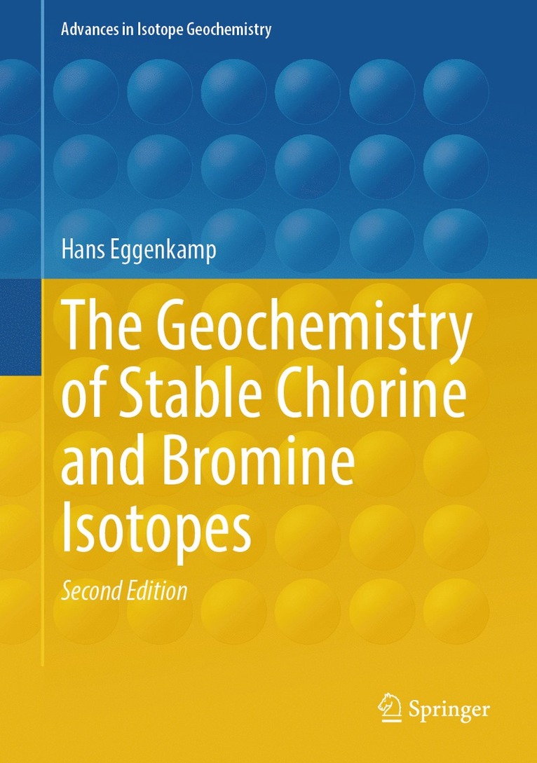 Hans Eggenkamp - Geochemistry of Stable Chlorine and Bromine Isotopes, Inbunden