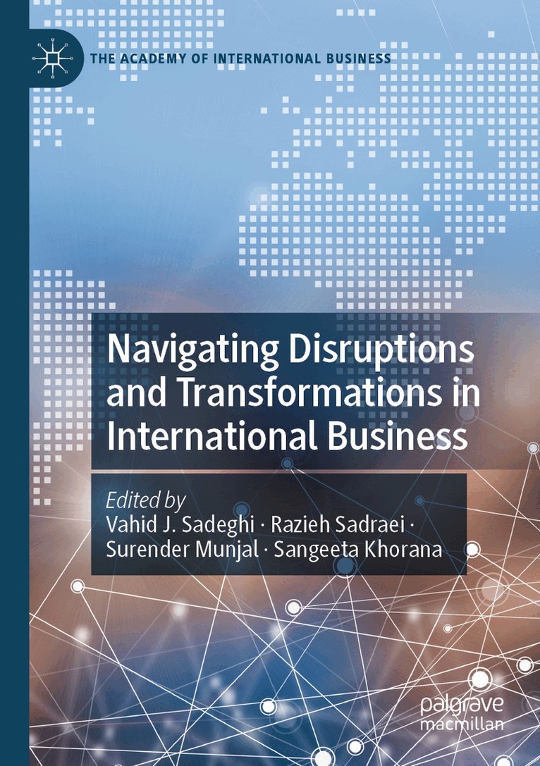 Vahid J. Sadeghi, Razieh Sadraei, Surender Munjal, Sangeeta Khorana - Navigating Disruptions and Transformations in International Business, Häftad