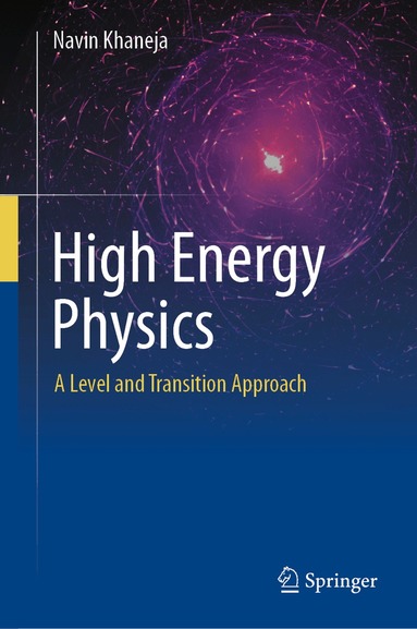 Navin Khaneja - High Energy Physics, Inbunden