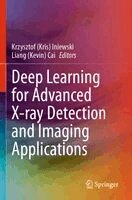 Krzysztof (Kris) Iniewski, Liang (Kevin) Cai - Deep Learning for Advanced X-ray Detection and Imaging Applications, Häftad