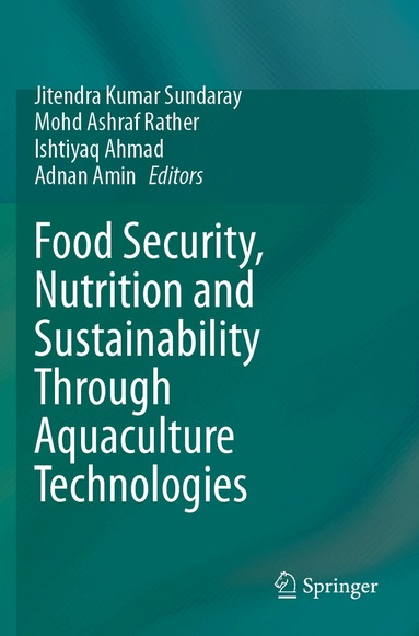 Jitendra Kumar Sundaray, Mohd Ashraf Rather, Ishtiyaq Ahmad, Adnan Amin - Food Security, Nutrition and Sustainability Through Aquaculture Technologies, Häftad