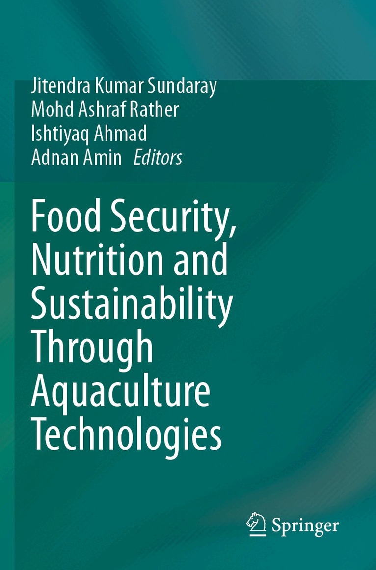 Jitendra Kumar Sundaray, Mohd Ashraf Rather, Ishtiyaq Ahmad, Adnan Amin - Food Security, Nutrition and Sustainability Through Aquaculture Technologies, Häftad