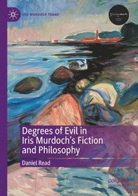 bokomslag Degrees of Evil in Iris Murdoch's Fiction and Philosophy