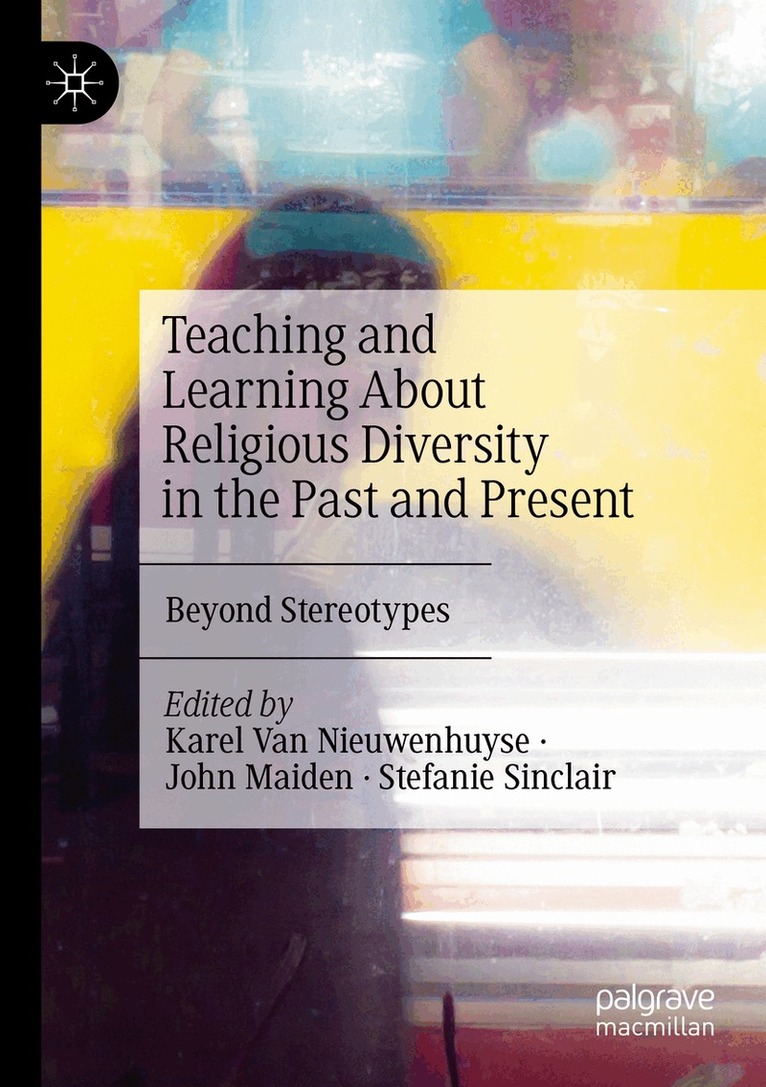 Karel Van Nieuwenhuyse, John Maiden, Stefanie Sinclair - Teaching and Learning About Religious Diversity in the Past and Present, Häftad